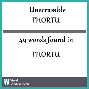 49 words unscrambled from fhortu