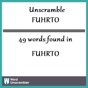 49 words unscrambled from fuhrto