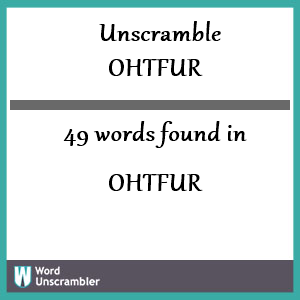 49 words unscrambled from ohtfur