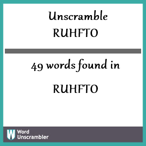 49 words unscrambled from ruhfto