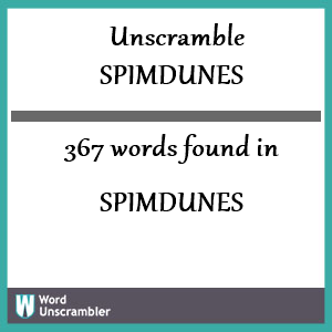 367 words unscrambled from spimdunes