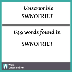 649 words unscrambled from swnofriet