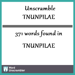 371 words unscrambled from tnunpilae